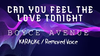 CAN YOU FEEL THE LOVE TONIGHT - BOYCE AVENUE (KARAOKE/REMOVED VOICE)