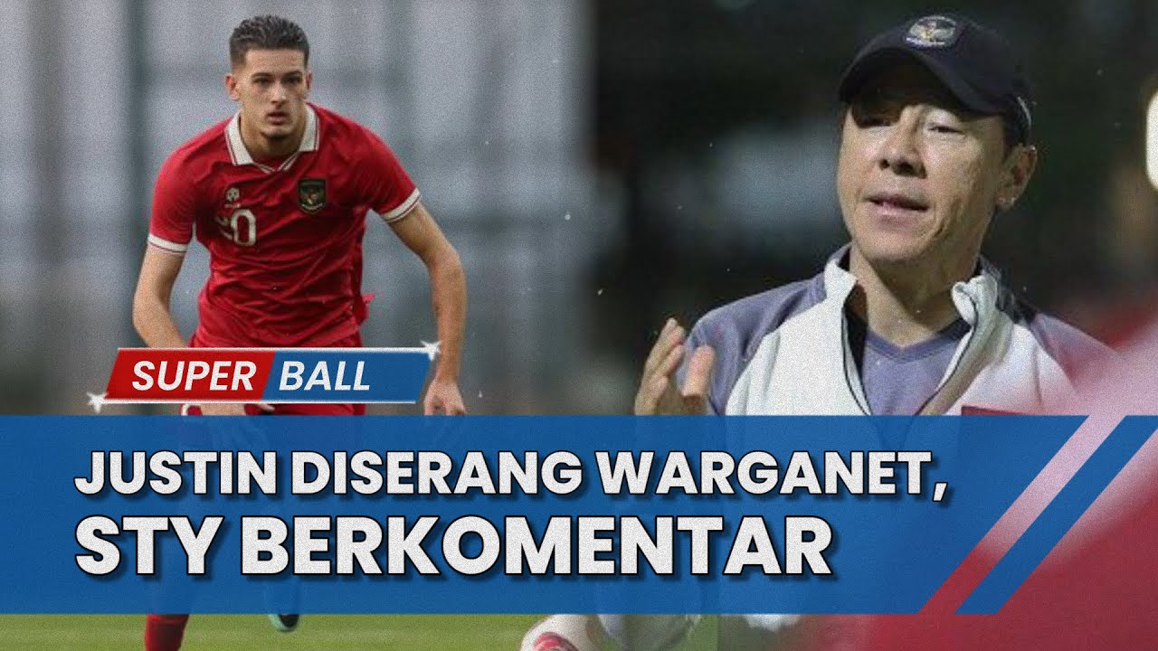 BERITA TIMNAS | Justin Hubner Diserang Nitizen, Shin Tae-yong ...