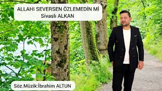 Sivaslı ALKAN  - Allahı Seversen ÖZLEMEDİN Mİ - 2025