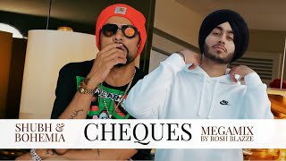 SHUBH & BOHEMIA - CHEQUES (MegaMix By Rosh Blazze) | Still Rollin | Latest Punjabi Mashup (2023)