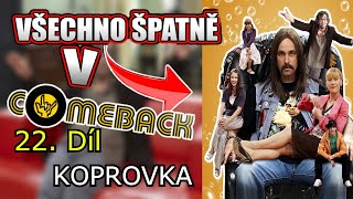 Všechno Špatně v Comeback 22 - Koprovka