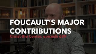 Foucault’s Major Contributions