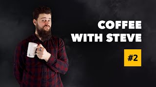 Coffee with Steve #2 (AMA Session)