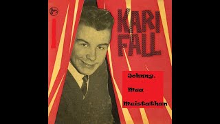 Johnny, Mua Muistathan ~ Kari Fall (1961) 🎵🎼🙄🎵