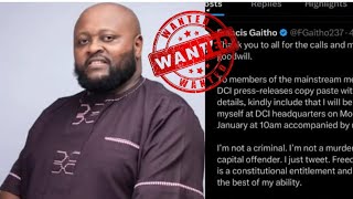 Mr Francis Gaitho  is wanted by the DCI for \