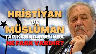 Hristiyan Ve Müslüman Tarikatlar Arasında Ne Fark Vardır ?