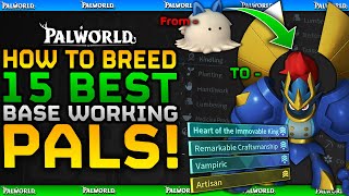 How To BREED 15 BEST BASE WORKING PALS \u0026 Best NEW Passives - Palworld Feybreak Full Breeding Guide