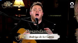 Desandando - Rodrigo de la Cadena - Noche, Boleros y Son