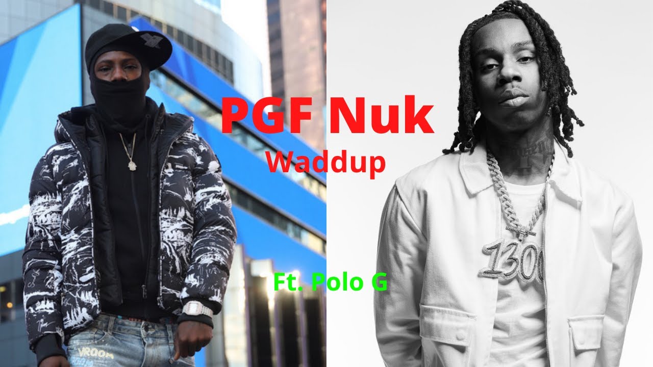 PGF Nuk - Waddup Remix Ft. Polo G Lyrics - YouTube