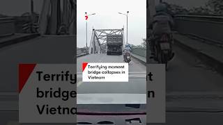 Terrifying moment bridge collapses in Vietnam