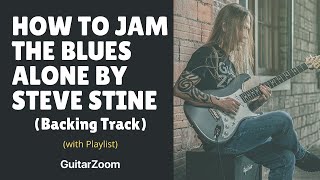 How To Jam the Blues Alone by Steve Stine (With Backing Track) - GuitarZoom