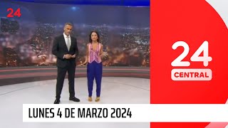 24 Central - Lunes 4 de marzo 2024 | 24 Horas TVN Chile