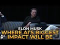 Elon Musk - Where AI's Biggest Impact Will Be