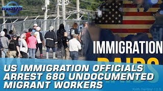 US Immigration Officials Arrest 680 Undocumented Migrant Workers | Indus News