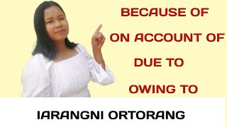 Because of/Due to/On account of/Owing to/iarangni ortorang/MASIANI TV