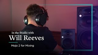 In the Studio with Will Reeves - Using Mojo 2 for Mixing