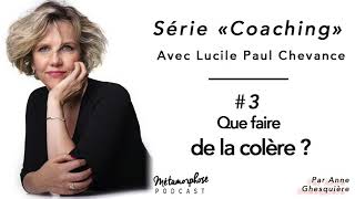 #3 Coaching  : que faire de la colère ? - Lucile Paul-Chevance