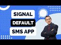 How to Set Signal as a Default Application for Sms for Android