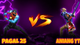 PAGAL 25💥VS ANIANG YT🥵|| DREAM OF YOU GUY'S || GARENA FREE FIRE 🇮🇳