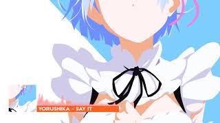 Nightcore - Say It (言って)  [Yorushika]