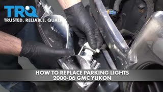 How to Replace Parking Lights 2000-06 GMC Yukon