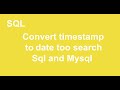 How to Convert timestamp to date too search in SQL