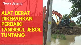 [[[ UPDATE ]]]] PERBAIKAN TANGGUL JEBOL SUNGAI TUNTANG PENYEBAB BANJIR DEMAK \u0026 GROBOGAN