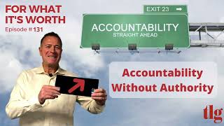 Accountability Without Authority | For What It's Worth
