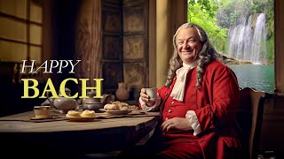 Happy Bach | The Best Of Classical Music For Morning, Uplifting, Inspiring & Motivational