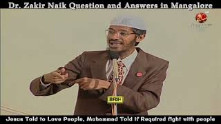 Jesus Told to Love People, Muhammad Told if Required fight with people, Dr. Zakir Naik