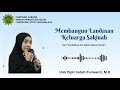 Membangun Landasan Keluarga Sakinah Part I - Ummi Pipit Indah Purwanti, M.R.