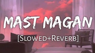 Mast magan [Slowed+Reverb]- Arijit Singh | Reverb