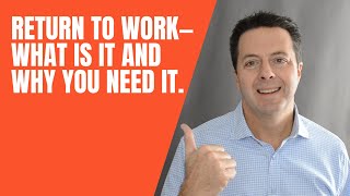 Return to work – What is it and why you need it.