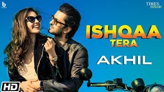 Ishqaa Tera | Akhil | Vibhav Roy | Sarah Anjuli | Latest Punjabi Songs 2020