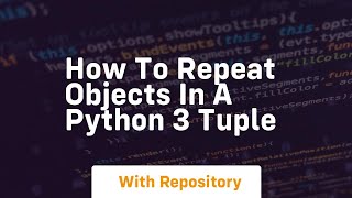 How to repeat objects in a python 3 tuple