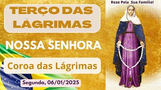 Terço das Lágrimas de Nossa Senhora - Coroa Das Lágrimas de Maria (Segunda, 06/01/2025)