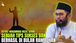 SEBUAH TIPS AGAR SUKSES‼️DAN BERHASIL DI BULAN RAMADHAN❗- USTADZ MUHAMMAD NUZUL DZIKRI