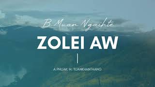 Zolei aw | B Muan Ngaihte | Phuaktu: H. Tuankhanthang |HD