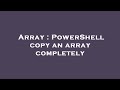 Array : PowerShell copy an array completely