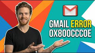 Fix Gmail Error Code 0X800Ccc0E [Quick Email Fix Guide]