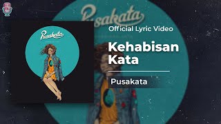 Pusakata - Kehabisan Kata (Official Lyric)