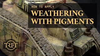 How do I Apply Weathering PIGMENTS? | How to Paint Warhammer Tanks Episode 6/14