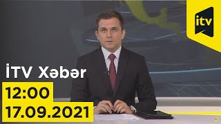 İTV Xəbər - 17.09.2021 (12:00)