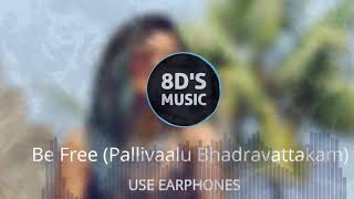 Be Free (Pallivaalu Bhadravattakam) || 8D AUDIO 🎧 || Vidya Vox || Vandana Iyer