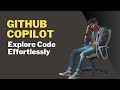 Explore Code Effortlessly with GitHub Copilot