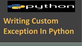 Writing Custom Exception In Python | Raising Custom Exceptions
