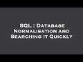 SQL : Database Normalisation and Searching it Quickly