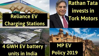 Electric Vehicles News 38: Reliance Charging Stations, MP EV Policy 2019, Ratan Tata Tork Motors