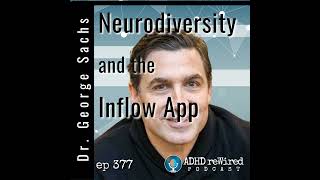 377 | Neurodiversity and the Inflow App with George Sachs