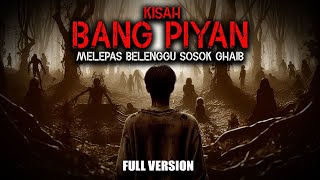 MELEPAS BELENGGU SOSOK GHAIB ( BANG PIYAN ) FULL VERSION by untung prasetyo